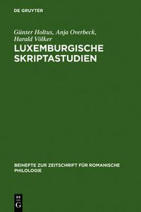 Cover image for Luxemburgische Skriptastudien: Edition Und Untersuchung Der Altfranzoesischen Urkunden Grafin Ermesindes (1226-1247) Und Graf Heinrichs V. (1247-1281) Von Luxemburg