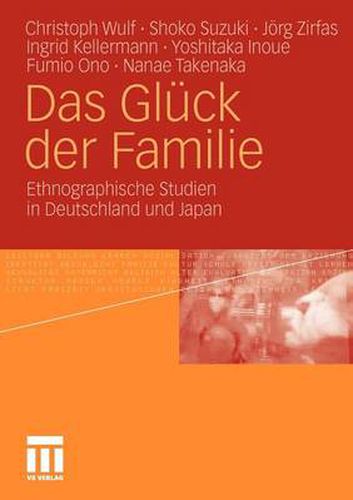 Cover image for Das Gluck der Familie: Ethnographische Studien in Deutschland und Japan