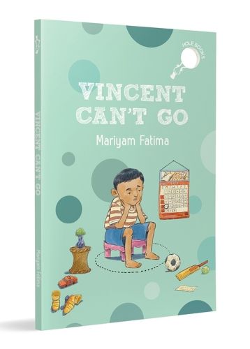 Cover image for Vincent Can't Go (hOle book)