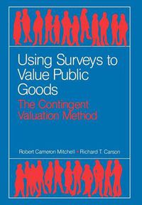 Cover image for Using Surveys to Value Public Goods: The Contingent Valuation Method