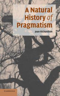 Cover image for A Natural History of Pragmatism: The Fact of Feeling from Jonathan Edwards to Gertrude Stein