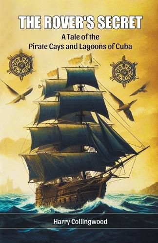 Cover image for The Rover's SecretA Tale of the Pirate Cays and Lagoons of Cuba (Edition2024)