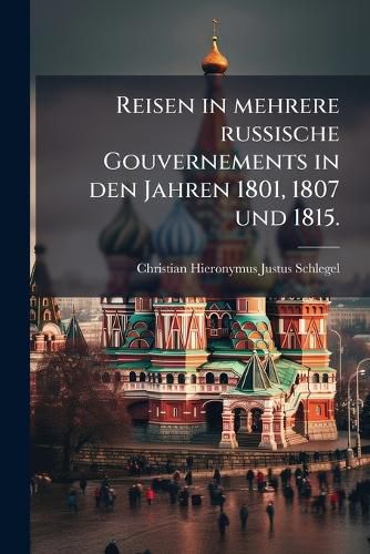 Cover image for Reisen in mehrere russische Gouvernements in den Jahren 1801, 1807 und 1815.