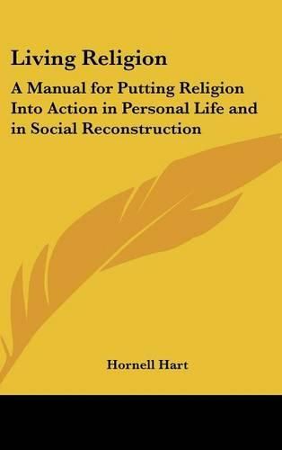 Cover image for Living Religion: A Manual for Putting Religion Into Action in Personal Life and in Social Reconstruction