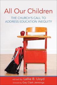 Cover image for All Our Children: The Church's Call to Address Education Inequity