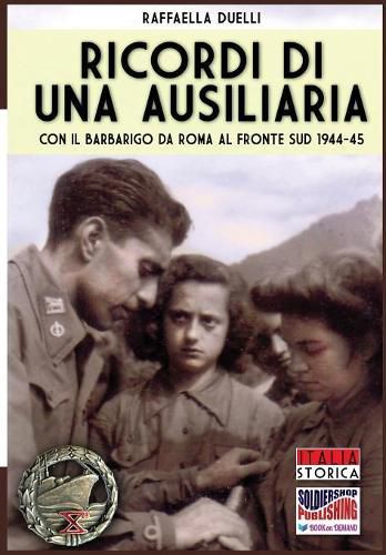 Cover image for Ricordi di una ausiliaria: Con il Barbarigo da Roma al fronte sud 1944-45