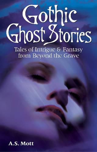 Cover image for Gothic Ghost Stories: Tales of Intrigue & Fantasy from Beyond the Grave