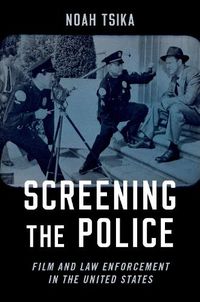 Cover image for Screening the Police: Film and Law Enforcement in the United States