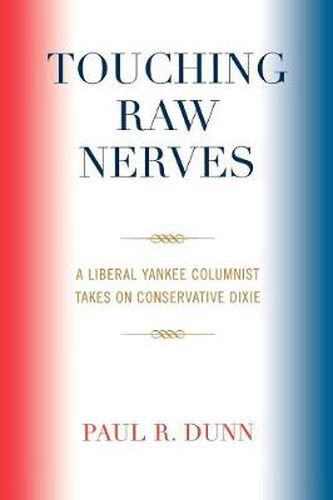 Cover image for Touching Raw Nerves: A Liberal Yankee Columnist Takes on Conservative Dixie