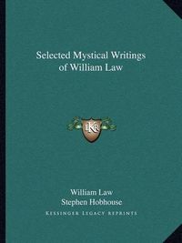 Cover image for Selected Mystical Writings of William Law