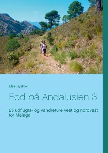 Cover image for Fod pa Andalusien 3: 25 udflugts- og vandreture vest og nordvest for Malaga