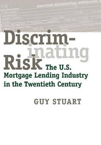 Cover image for Discriminating Risk: The U.S. Mortgage Lending Industry in the Twentieth Century