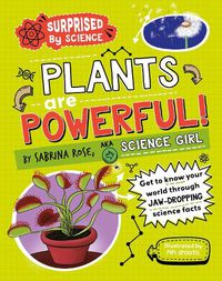 Cover image for Surprised by Science: Plants are Powerful!