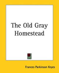 Cover image for The Old Gray Homestead