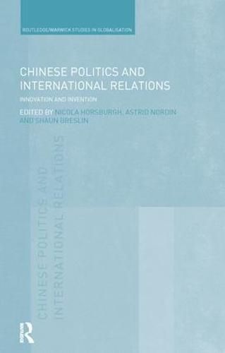 Cover image for Chinese Politics and International Relations: Innovation and invention