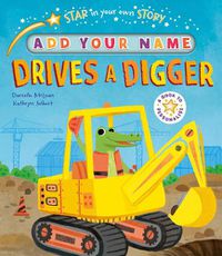 Cover image for Star in Your Own Story: Drives a Digger