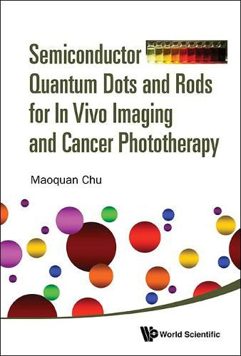 Cover image for Semiconductor Quantum Dots And Rods For In Vivo Imaging And Cancer Phototherapy