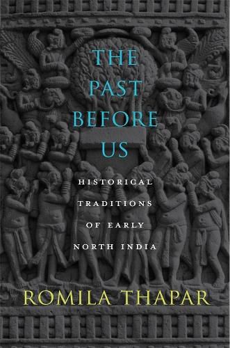 Cover image for The Past Before Us: Historical Traditions of Early North India