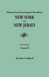 Cover image for Historical and Genealogical Miscellany: New York and New Jersey. In Five Volumes. Volume III