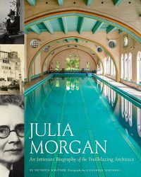 Cover image for Julia Morgan: An Intimate Biography of the Trailblazing Architect