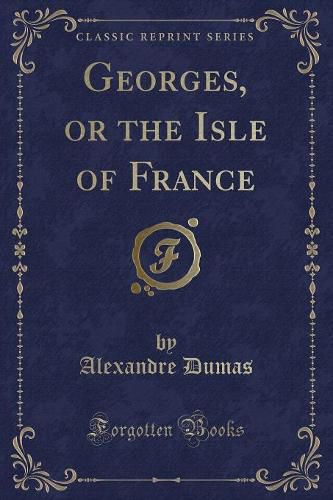 Georges, or the Isle of France (Classic Reprint)