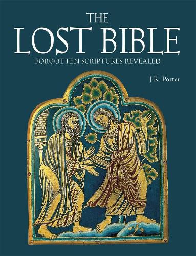 Cover image for The Lost Bible: Forgotten Scriptures Revealed