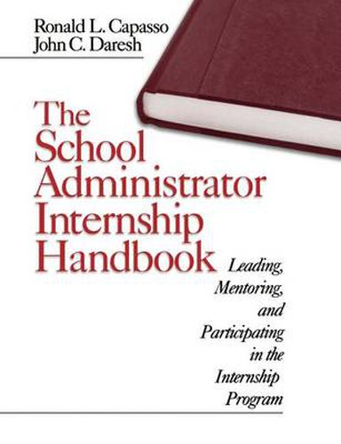 Cover image for The School Administrator Internship Handbook: Leading, Mentoring and Participating in the Internship Program