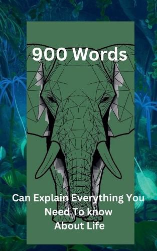 Cover image for "900 Words Can Explain Everything You Need To Know About Life"