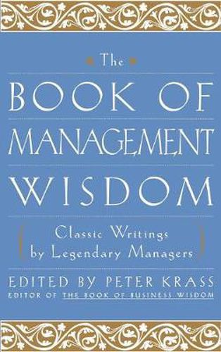 Cover image for The Book of Management Wisdom: Classic Writings by Legendary Managers