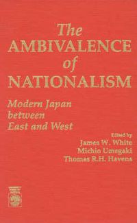 Cover image for The Ambivalence of Nationalism: Modern Japan Between East and West