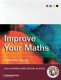 Cover image for Improve Your Maths: A Refresher Course
