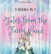 Cover image for Tales from the Fairy Land: 3 Books In 1