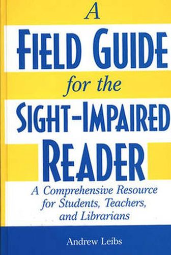 Cover image for A Field Guide for the Sight-Impaired Reader: A Comprehensive Resource for Students, Teachers, and Librarians