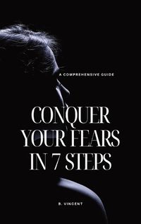 Cover image for Conquer Your Fears in 7 Steps