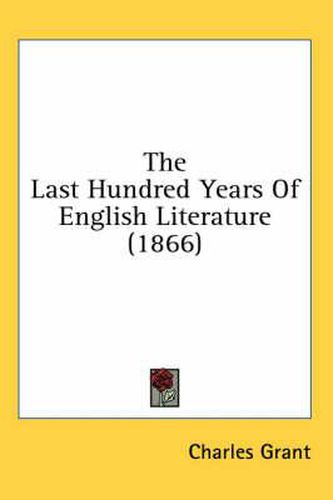 Cover image for The Last Hundred Years of English Literature (1866)