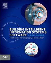 Cover image for Building Intelligent Information Systems Software: Introducing the Unit Modeler Development Technology