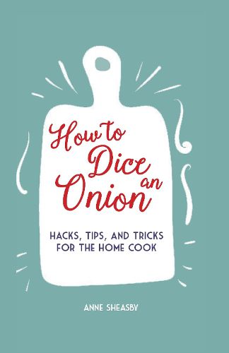 Cover image for How to Dice an Onion: Hacks, Tips, and Tricks for the Home Cook