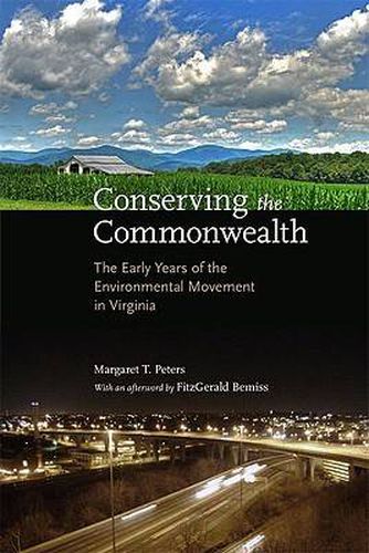 Cover image for Conserving the Commonwealth: The Early Years of the Environmental Movement in Virginia