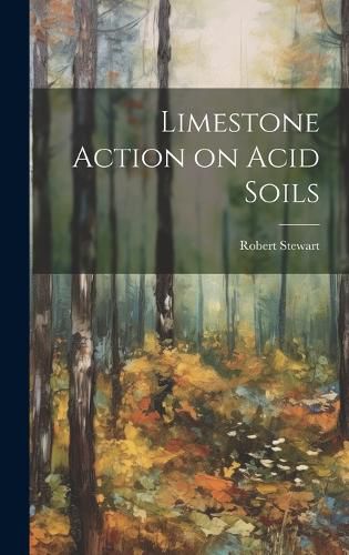 Cover image for Limestone Action on Acid Soils