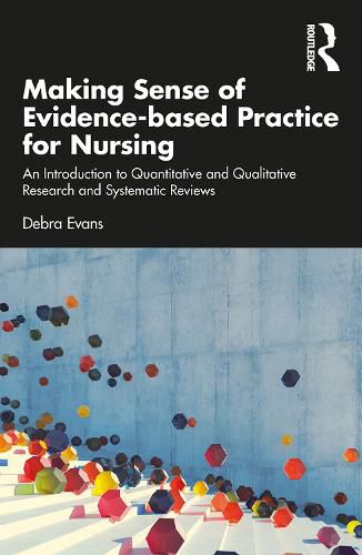 Cover image for Making Sense of Evidence-based Practice for Nursing: An Introduction to Quantitative and Qualitative Research and Systematic Reviews