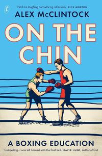 Cover image for On the Chin: A Boxing Education