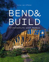 Cover image for Bend & Build: Architecture with Bamboo