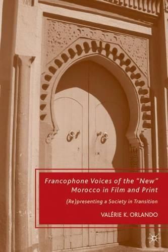 Cover image for Francophone Voices of the  New  Morocco in Film and Print: (Re)presenting a Society in Transition