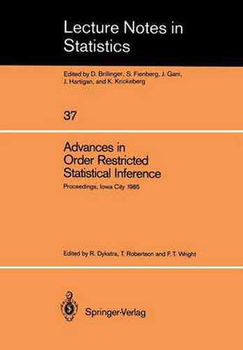 Cover image for Advances in Order Restricted Statistical Inference: Proceedings of the Symposium on Order Restricted Statistical Inference held in Iowa City, Iowa, September 11-13, 1985