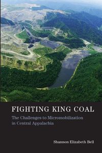 Cover image for Fighting King Coal: The Challenges to Micromobilization in Central Appalachia