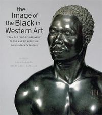 Cover image for The Image of the Black in Western Art: Volume III From the  Age of Discovery  to the Age of Abolition: The Eighteenth Century