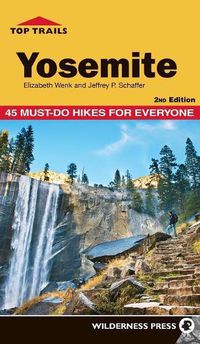 Cover image for Top Trails: Yosemite: 45 Must-Do Hikes for Everyone