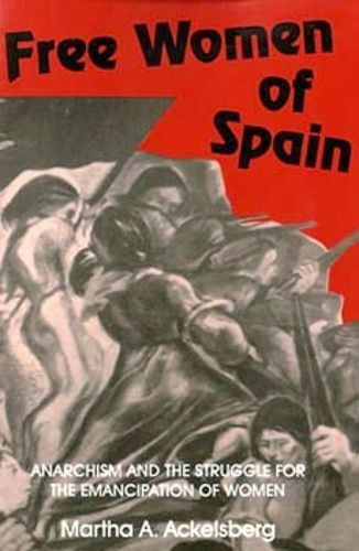 Cover image for Free Women of Spain: Anarchism and the Struggle for the Emancipation of Women