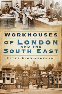 Cover image for Workhouses of London and the South East