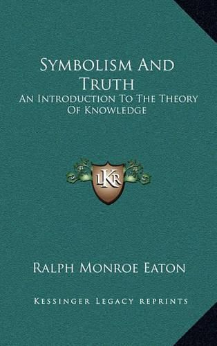 Cover image for Symbolism and Truth: An Introduction to the Theory of Knowledge